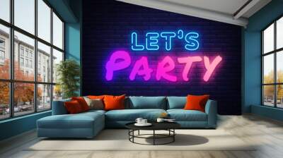 Lets Party Neon sign Vector. Night Party neon poster, design template, modern trend design, night signboard, night bright advertising, light banner, light art. Vector illustration Wall mural