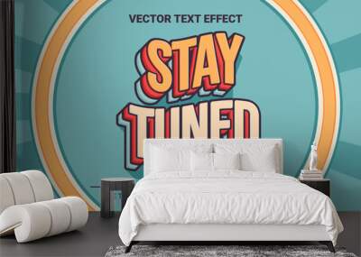 3d stay tuned editable text effect Wall mural