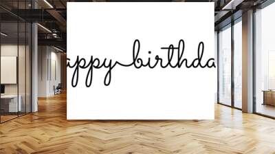 Smooth Happy Birthday Text Monoline isolated. Cursive happy birthday black text. Vector Illustration.  Wall mural