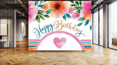 Floral Birthday Card with 'Happy Birthday' and Vibrant Colors Wall mural