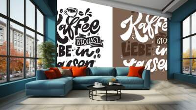 Hand drawn funny lettering quote about Coffee in German - Coffee is like love in cups. Inspiration slogan for print and poster design. Cool for t shirt and mug printing. Wall mural