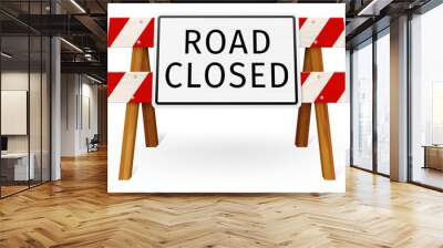 Wooden stop barrier and metal sign with ROAD CLOSED text Wall mural