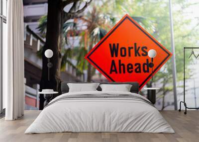 works ahead road sign. caution notice for industrial access only to works site Wall mural