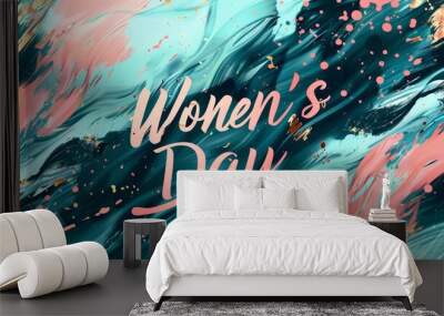 Vibrant turquoise coral gold abstract brush strokes Women's Day in graffiti-style font background Wall mural