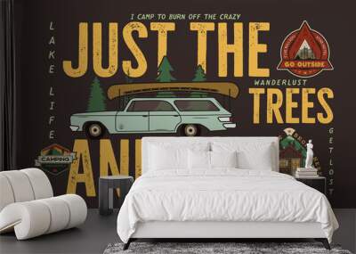 Camping badge design. Outdoor adventure logo with camp travel quote phrase - Just the trees and me. With retro camper car and wanderlust patches. Unusual hipster style. Stock vector illustration Wall mural