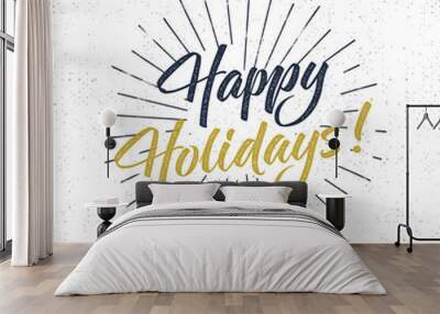 Happy Holidays text and lettering. Holiday typography Vector Illustration. design. Letters with sun bursts and halftone texture. Use as photo overlay, place to card, prints, t shirt, tee design Wall mural