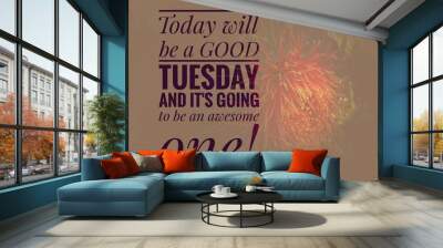 Image with wordings or quotes about tuesday Wall mural