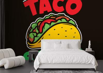 Taco Squad. Funny Food lover   t-shirts design, Vector graphic, typographic poster or t-shirt Wall mural