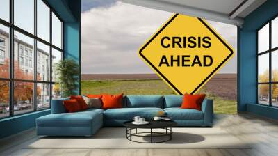 Caution - Crisis Ahead Wall mural