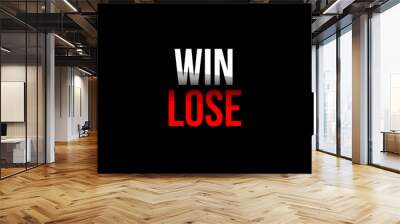 Win vs Lose concept. Words in red and white meaning it does not matter if you are the winner or the loser Wall mural