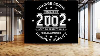 Vintage Goods. Established 2002. Aged to perfection. Authentic T-Shirt Design. Vector and Illustration. Wall mural