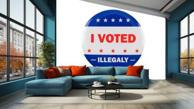 i voted illegaly text on pin isolated on white background to simulate the 2020 presidential election. Wall mural