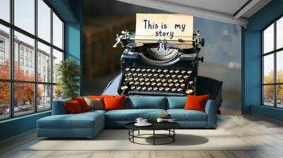 retro typewriter with a yellowed sheet with the text, this is my story Wall mural