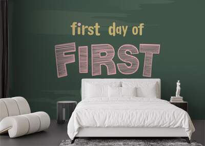 First day of 1st grade chalk lettering on a blackboard welcome to school vector background Wall mural