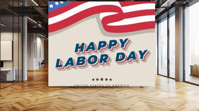 Happy labor day USA celebration vector illustration with american flag, and map. with editable text effect. 100% can be canged. good for banner, poster, flyer, social media post template, ETC  Wall mural