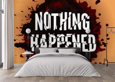 Nothing Happened attitude quote in modern typography. inspirational quote with ignore in glitch style. typography in black, blue and pink for a modern minimal design. Template for social media status. Wall mural