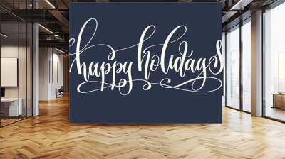 happy holidays - hand lettering inscription text to winter holid Wall mural