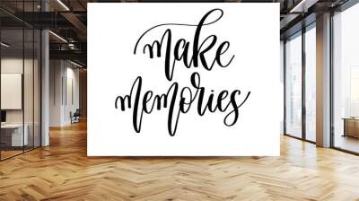 make memories - hand lettering travel inscription text, journey positive quote Wall mural