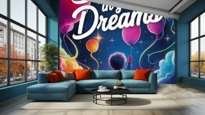 Believe in your dreams colorful background and text (T-shirt Design Motivational Quote, Illustration ,Typography) Wall mural