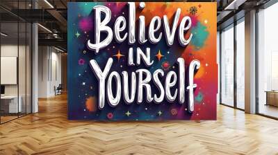 Believe In Yourself  (T-shirt Design Motivational Quote, Illustartion,Typography,Banner,Poster) Wall mural