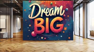 Dream Big (T-shirt Design Motivational Quote, Illustartion,Typography,Banner,Poster) Wall mural