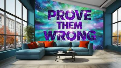 Prove Them Wrong colorful background and text (T-shirt Design Motivational Quote, Illustration ,Typography) Wall mural