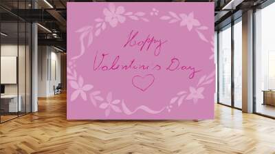 Art for Valentine's Day greeting card, with a garland of light-colored watercolor flowers with handwritten message Happy Valentine's Day, on a pink background Wall mural