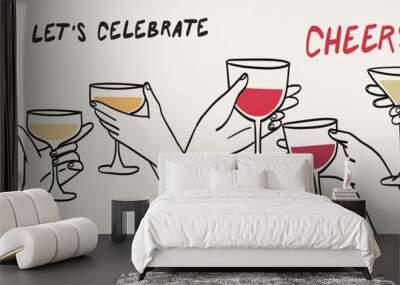 Hands hold glasses of white sparkling or red wine, champagne or cocktail. Cheers vector illustration for greeting card, postcard, placard, invitation, menu design. Line drawing of people celebrating. Wall mural