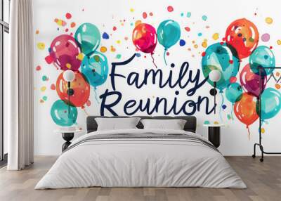 Family reunion illustration with written family reunion and festive background isolated on white backdrop Wall mural