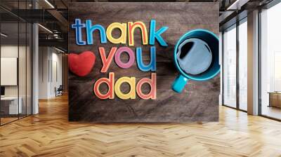 Thank You Dad ( Happy Father's Day greeting) Wall mural