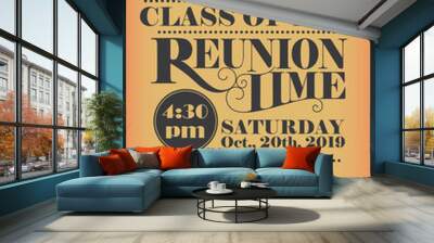 Elagant school reunion invitation design for a specified graduated class. Vintage lettering used. Unique wording arrangement.  Wall mural