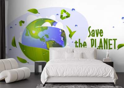 Save the planet cartoon banner with earth globe, green leaves, water drops and recycling symbol. Environment protection, renewable energy and sustainable development eco conservation vector concept Wall mural