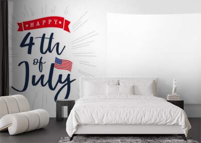 Happy 4th of July, Independence Day of USA lettering poster. Happy Independence Day United States of America vector calligraphic background. Fourth of July sale illustration Wall mural