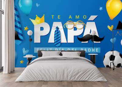 Te amo Papa, Feliz dia del Padre spanish text - I love you Dad, Happy Fathers day blue poster with necktie, glasses and soccer. Father's day paper typography with whisker. Vector illustration Wall mural