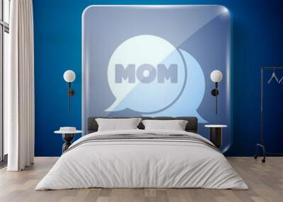 White Speech bubble mom icon isolated on blue background. Happy mothers day. Square glass panels. Vector. Wall mural