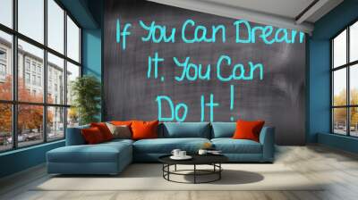 If You Can Dream It You Can Do It Concept Wall mural