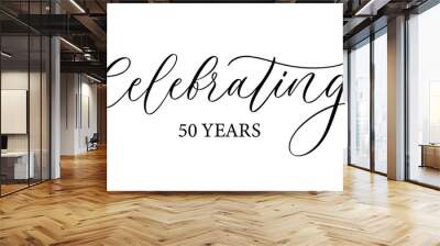 Celebrating 50 years. Holiday lettering. Ink illustration. Modern brush calligraphy. Isolated on white background. Wall mural