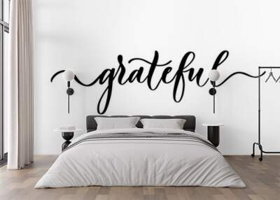 Grateful - hand drawn calligraphy inscription. Wall mural