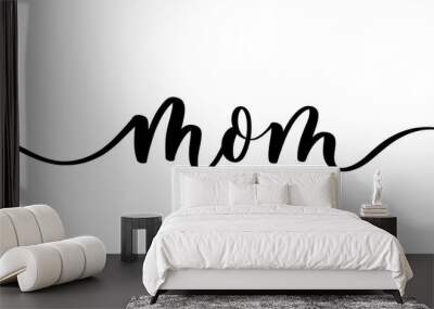 Mom vector calligraphic inscription. Minimalistic hand lettering illustration on Happy Mother's Day. Wall mural