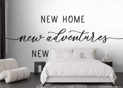 New home new adventures new memories. Lettering inscription Wall mural