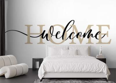 Welcome Home - calligraphic inscription with smooth lines. Wall mural