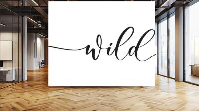 Wild -  typography lettering quote, brush calligraphy banner with  thin line. Wall mural