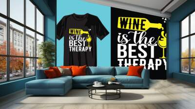 Wine Is The Best Therapy
 t shirt design template Wall mural