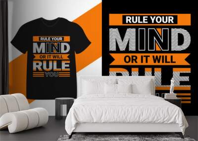 rule your mind or it will rule  you  typography motivational quote t-shirt design Wall mural