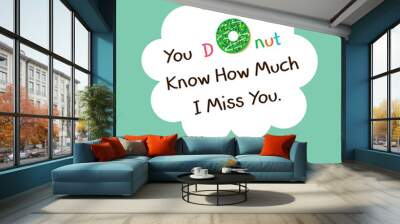 you donut know how much i miss you greeting card vector with dute doughnut graphic Wall mural