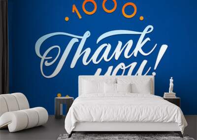 Thank you 1000 followers card. Vector thanks design template for network friends and . Image  Social Networks. Web user celebrates a large number of subscribers or  Wall mural