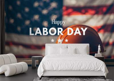 Orange hard hat with Happy Labor Day text on American flag backd Wall mural