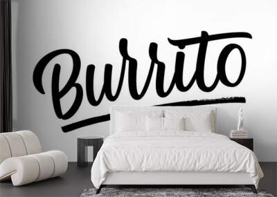 Hand sketched Burrito text. Vector illustration with hand drawn bold lettering typography isolated on white background. Design template for Mexican restaurant or bar menu. Traditional food trend Wall mural