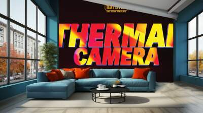 Thermal editable text effect, customizable camera and heat 3D font style Wall mural