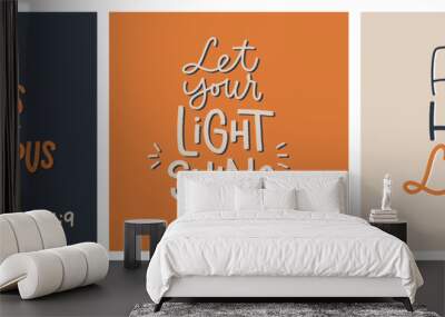 Short Bible quote set. Be strong and courageous Joshua 1:9, Let your light shine Mattew 5:16, Faith, hope, love 1 Corinthians 13:13 verses. Modern typography design for christian teacher, volunteer mi Wall mural